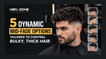 5 Dynamic Mid-Fade Options for Men With Bulky, Thick Hair – MEN ZONE Barbershop